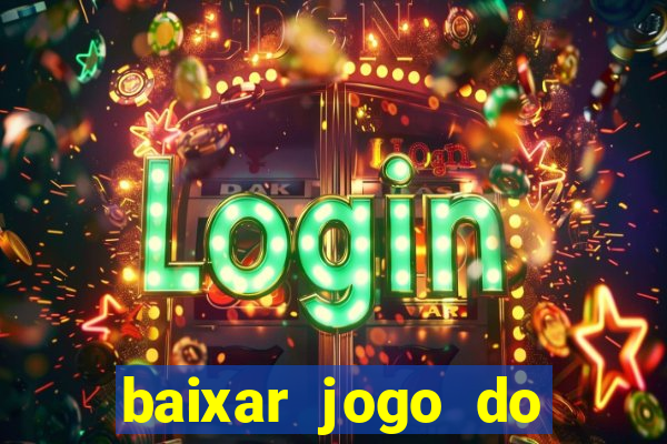 baixar jogo do tigrinho plataforma nova